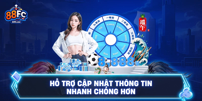 Hỗ trợ cập nhật thông tin nhanh chóng hơn 