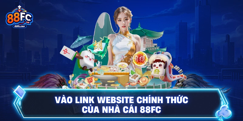 Vào link website chính thức của nhà cái 88FC